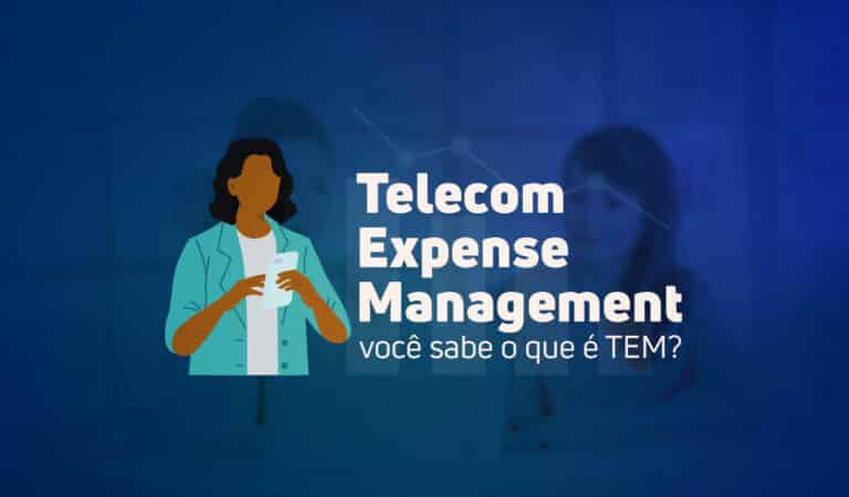 Telecom Expense Management: você sabe o que é TEM?