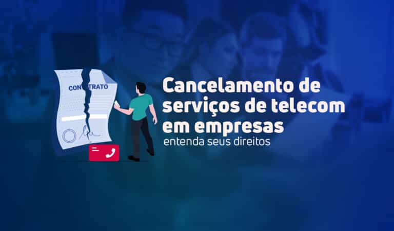 Cancelamento de serviços de telecom em empresas: entenda seus direitos