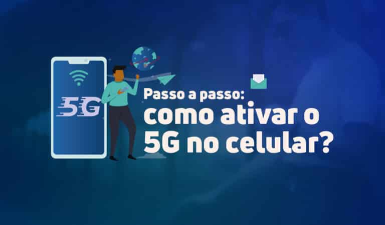 Ilustração de um smartphone, cuja tela exibe a sigla "5G". Ao fundo da imagem, lê-se: "Passo a passo: como ativar o 5G no celular"