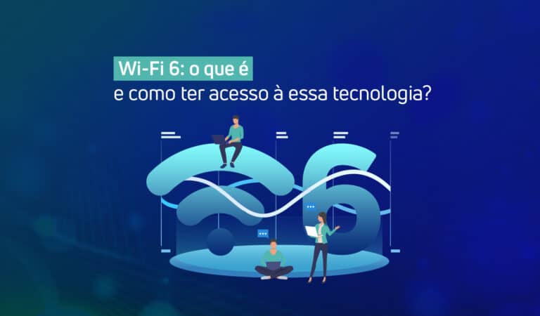 Ilustração de pessoas trabalhando em um computador. Ao fundo, pode-se ler: "Wi-Fi 6: o que é e como ter acesso à essa tecnologia?"