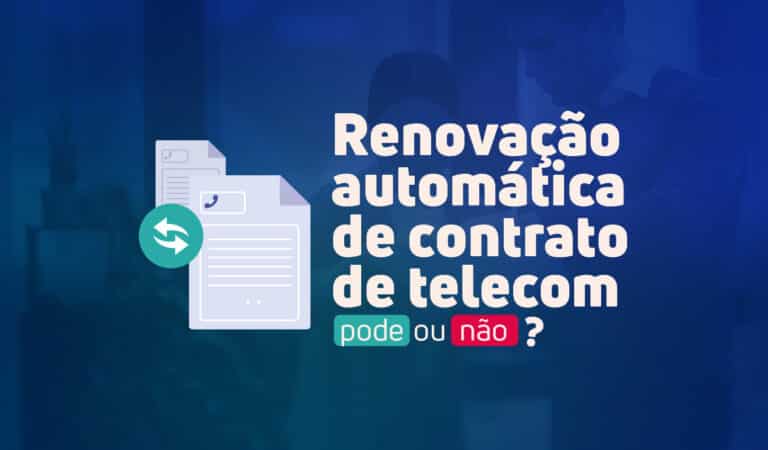 Ilustração com a frase "renovação automática de contrato de telecom: pode ou não?"