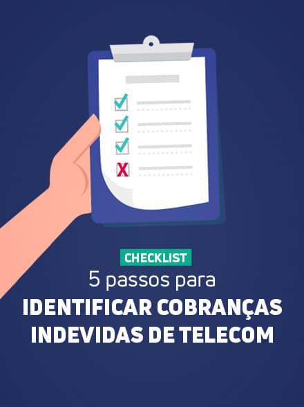 CHECKLIST 5 PASSOS PARA IDENTIFICAR COBRANÇAS INDEVIDAS DE TELECOM
