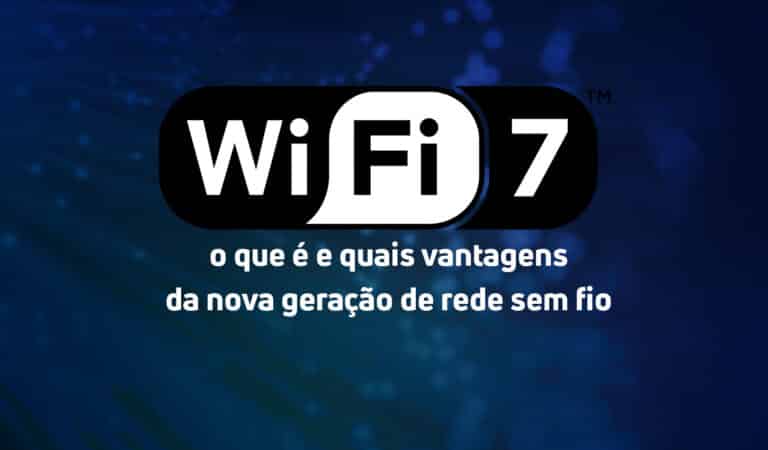 Wi-Fi 7: o que é e quais vantagens da nova geração de rede sem fio