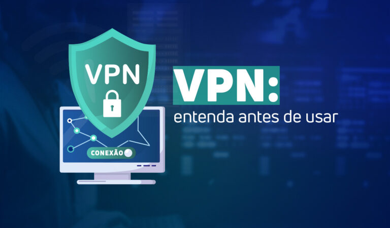 VPN: entenda antes de usar