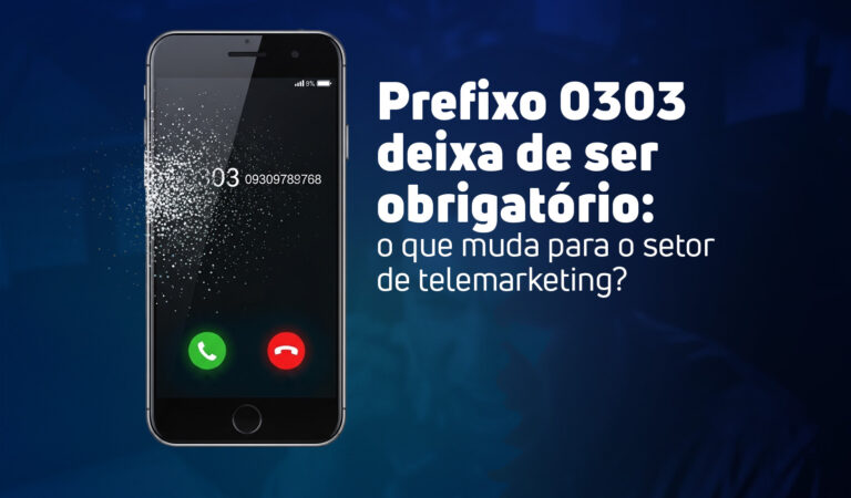 Banner sobre o fim da obrigatoriedade do prefixo 0303. À esquerda, um celular recebe uma chamada iniciada com 0303. À direita, o texto: 'Prefixo 0303 deixa de ser obrigatório: o que muda para o setor de telemarketing?'