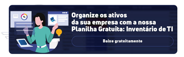 Banner: Organize os ativos da sua empresa com a nossa Planilha Gratuita: Inventário de TI. Baixe gratuitamente.
