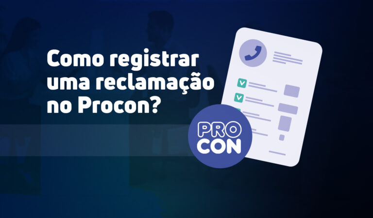 Como registrar uma reclamação no Procon?