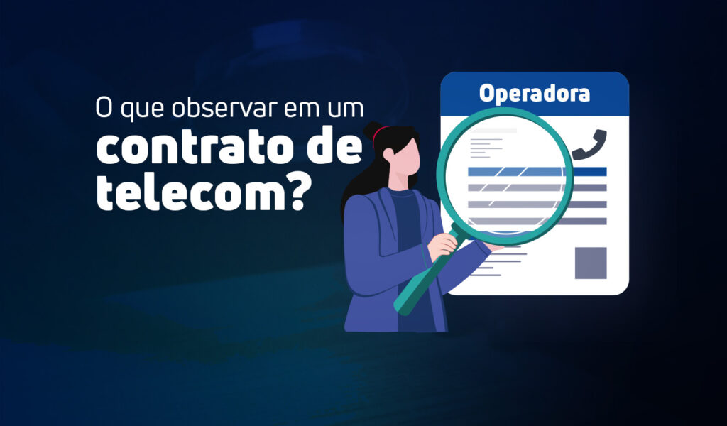 Imagem com fundo azul escuro. Uma mulher ilustrada segura uma lupa grande sobre um documento com o título 'Operadora'. Ao lado, o texto principal: 'O que observar em um contrato de telecom?'.