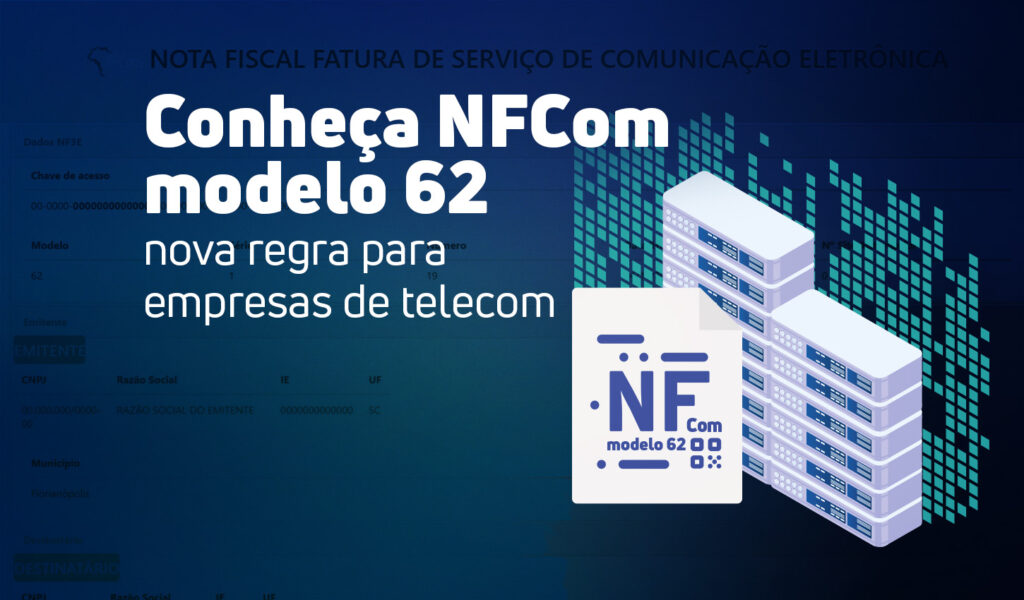 Imagem de capa do artigo "Conheça NFCom modelo 62: nova regra para empresas de telecomunicações". A ilustração mostra uma nota fiscal eletrônica (NFCom modelo 62) ao lado de servidores de dados, com um fundo que remete a um documento fiscal.