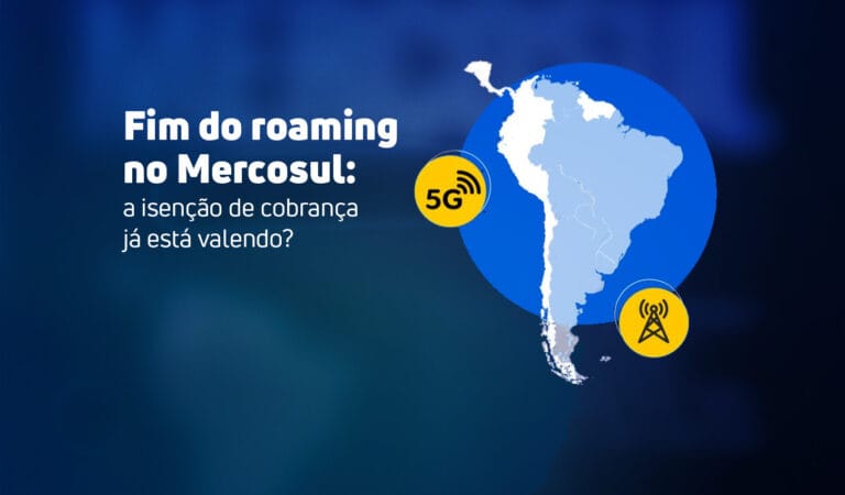 Fim do roaming no Mercosul: a isenção de cobrança já está valendo?